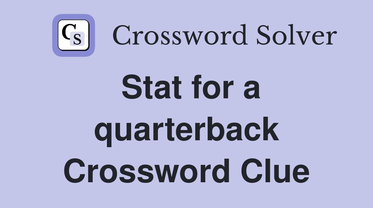 Stat for a quarterback Crossword Clue