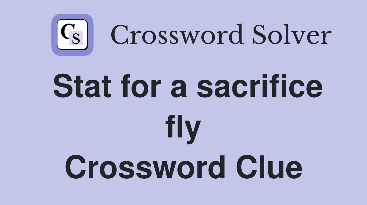 Stat for a sacrifice fly Crossword Clue