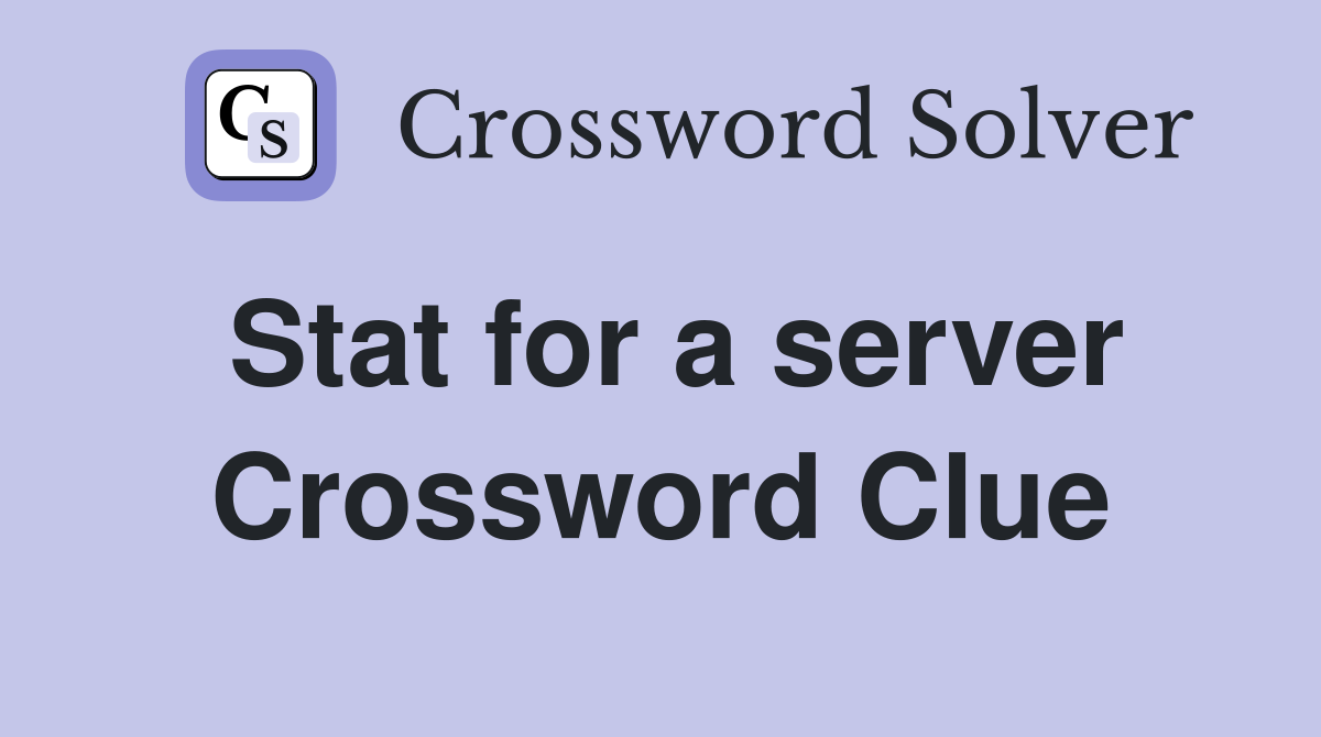 Stat for a server Crossword Clue