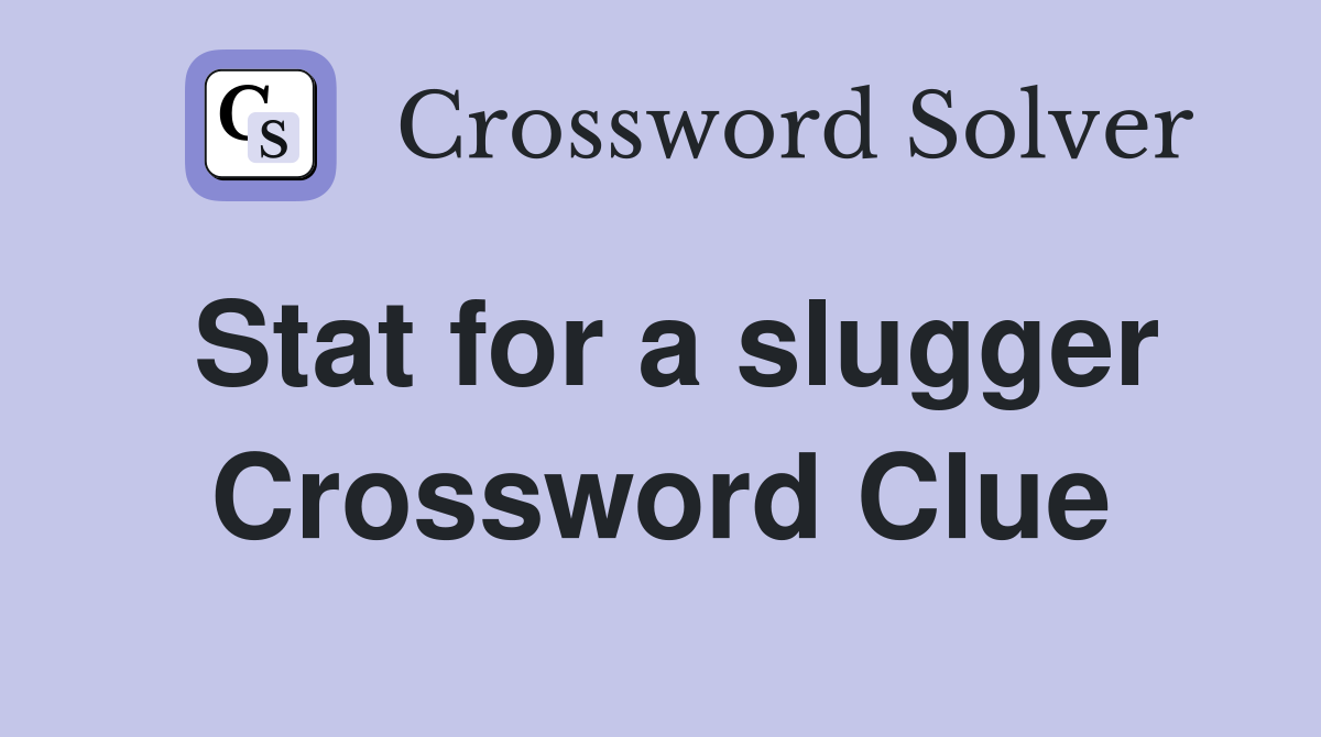 Stat for a slugger Crossword Clue