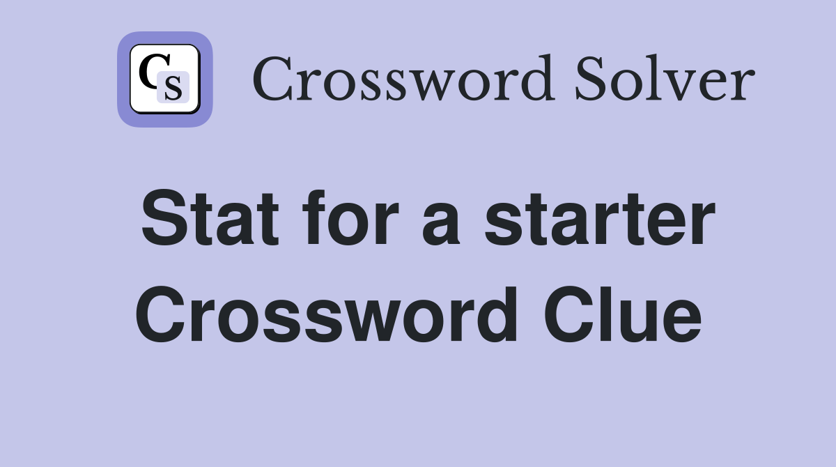 Stat for a starter Crossword Clue