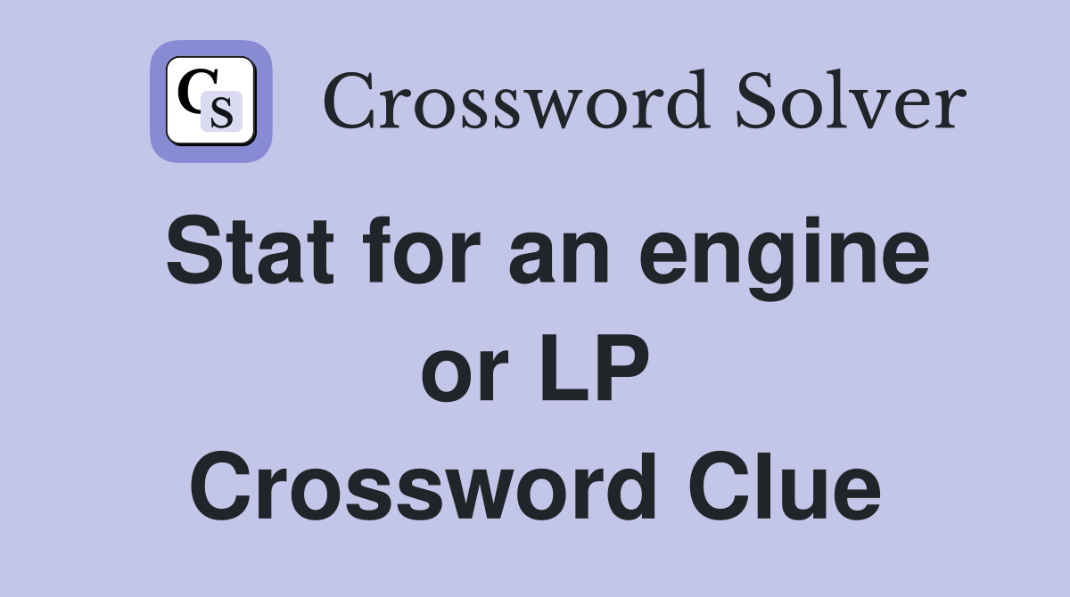 Stat for an engine or LP Crossword Clue