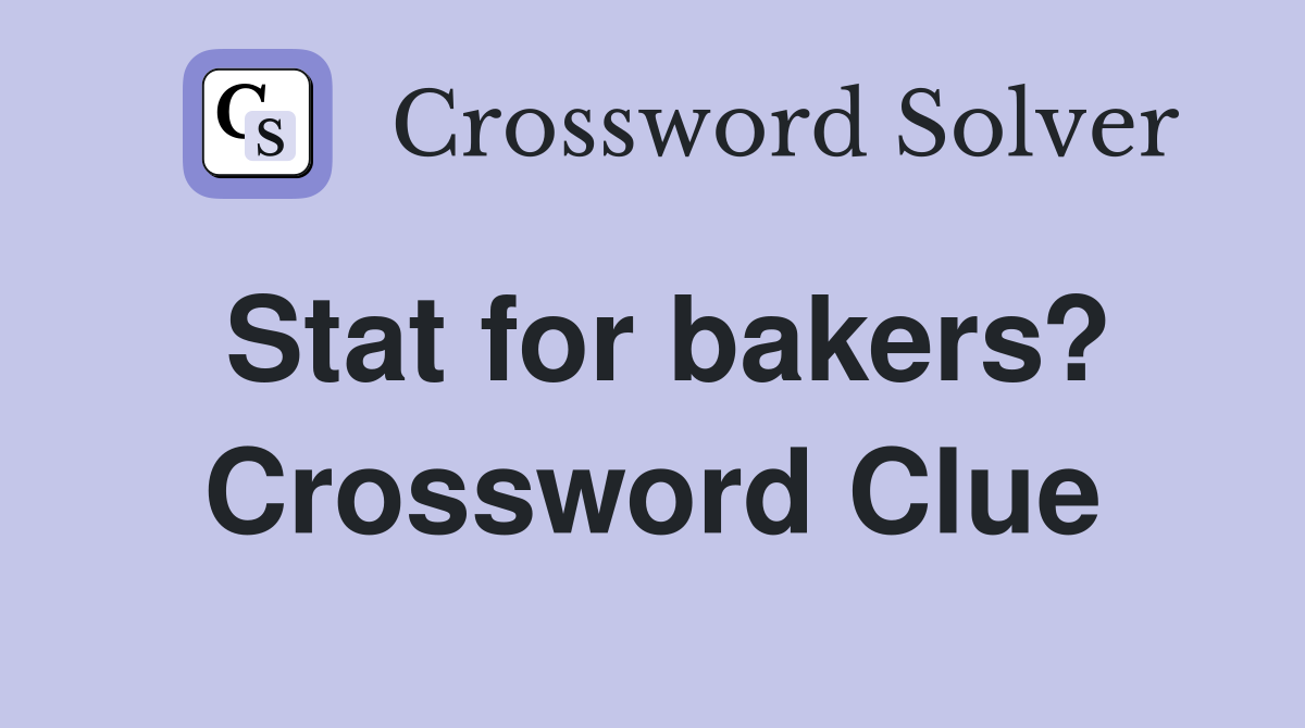 Stat for bakers? Crossword Clue
