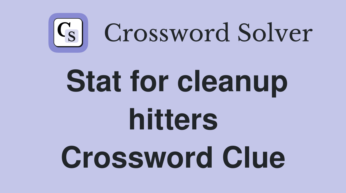 Stat for cleanup hitters Crossword Clue