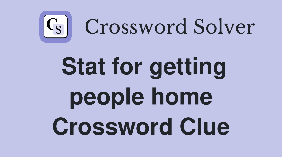 Stat for getting people home Crossword Clue