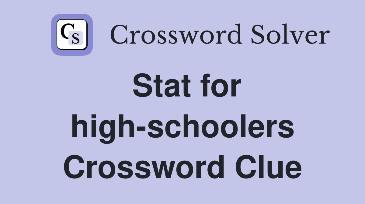 Stat for high-schoolers Crossword Clue