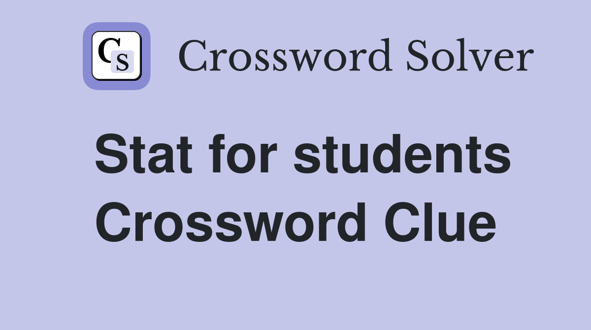 Stat for students Crossword Clue