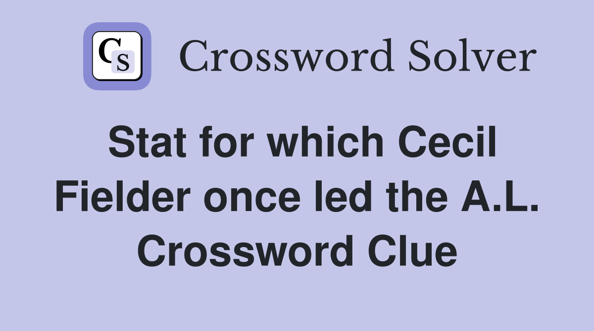 Stat for which Cecil Fielder once led the A.L. Crossword Clue