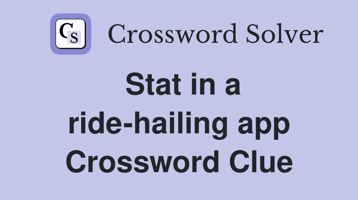 Stat in a ride-hailing app Crossword Clue