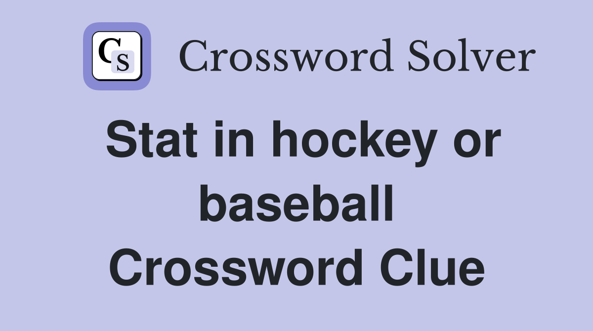 Stat in hockey or baseball Crossword Clue