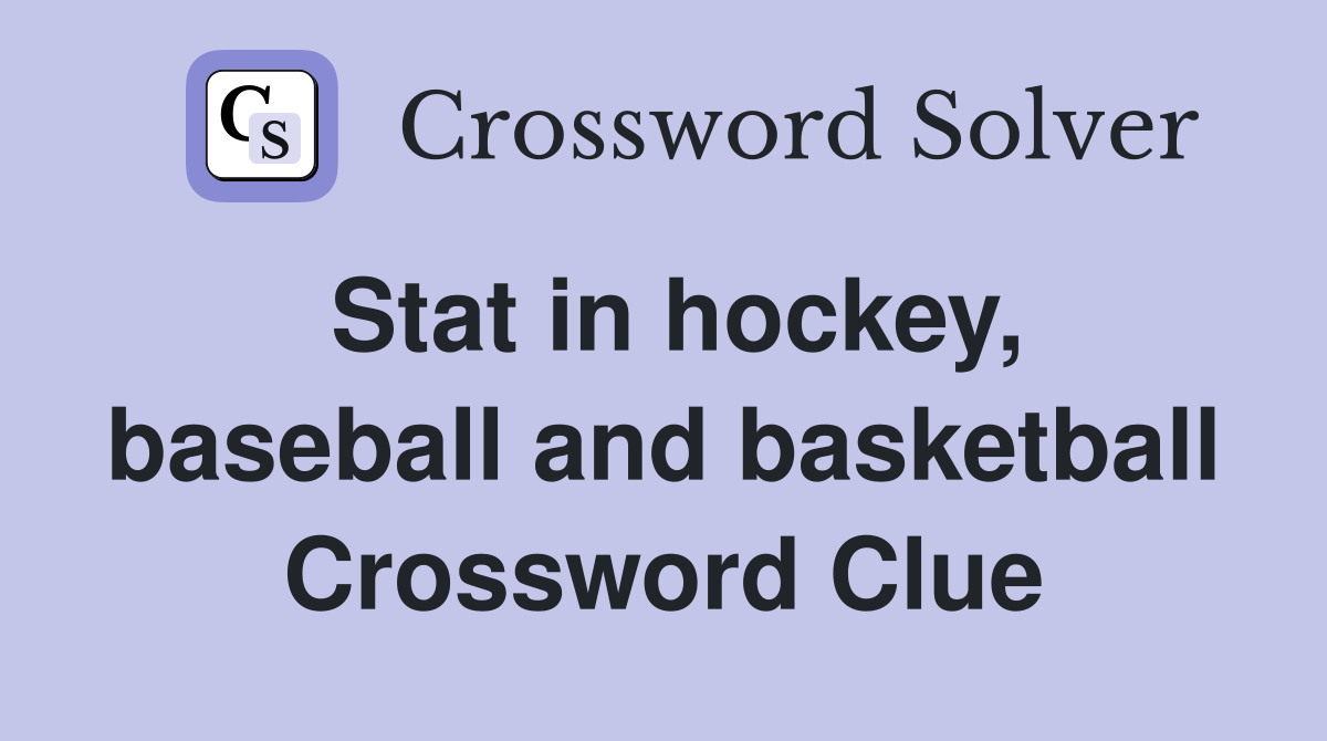 Stat in hockey, baseball and basketball Crossword Clue