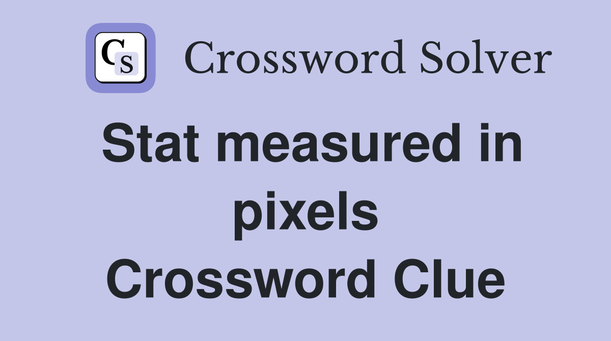 Stat measured in pixels Crossword Clue