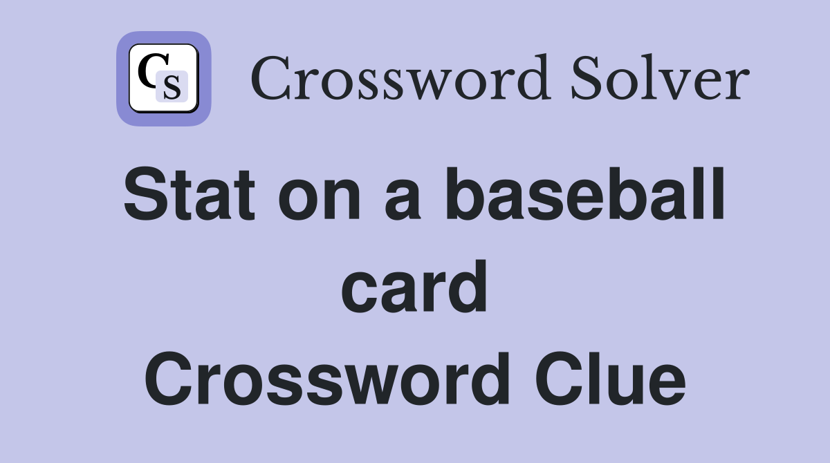Stat on a baseball card Crossword Clue