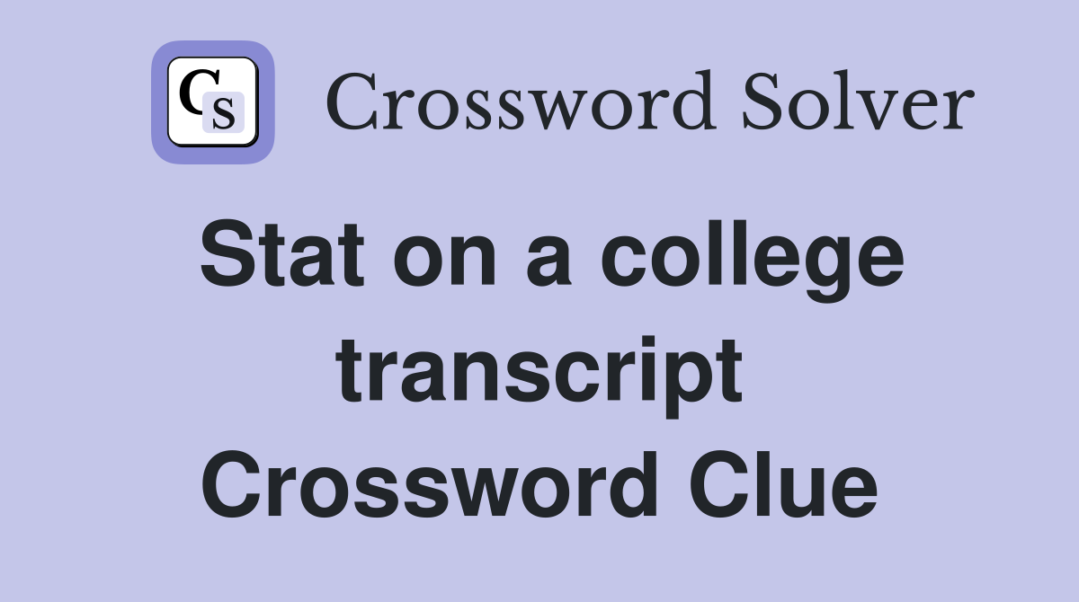 Stat on a college transcript Crossword Clue