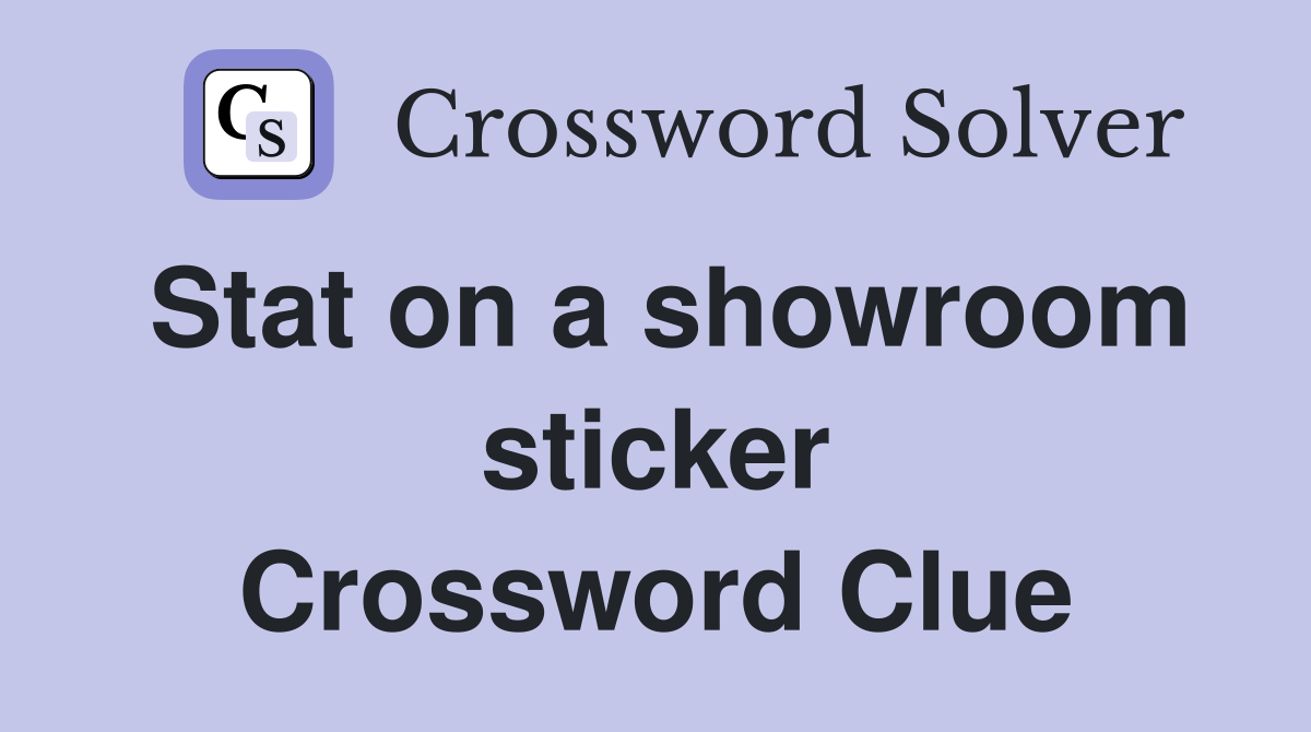 Stat on a showroom sticker Crossword Clue