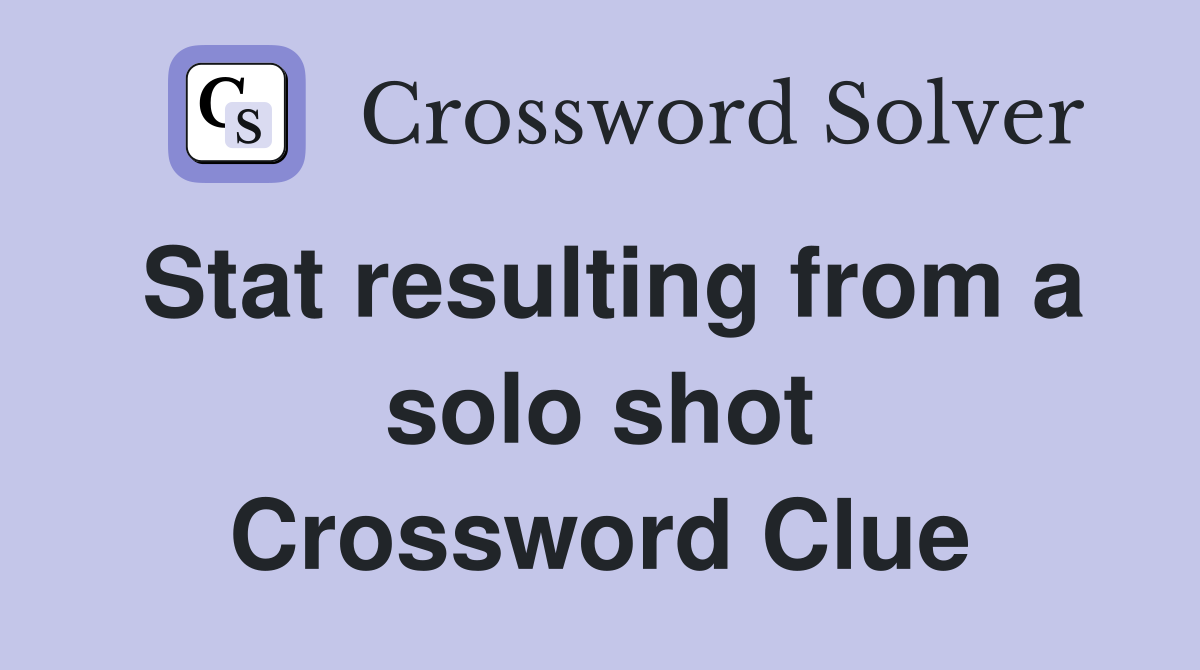 Stat resulting from a solo shot Crossword Clue