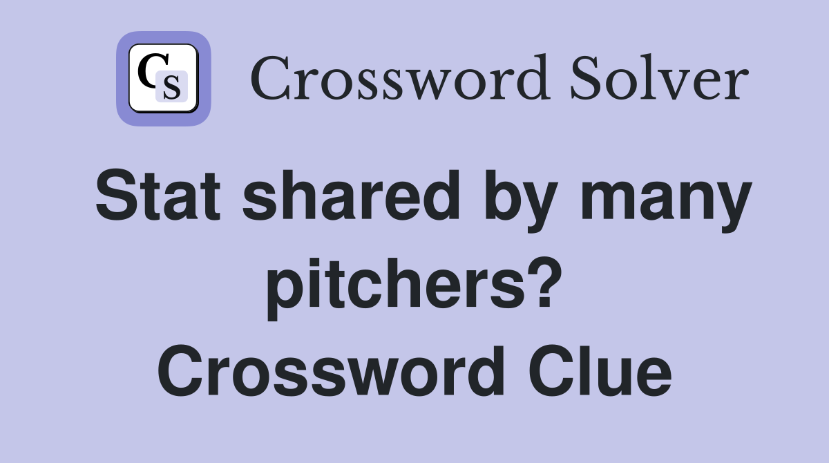 Stat shared by many pitchers? Crossword Clue