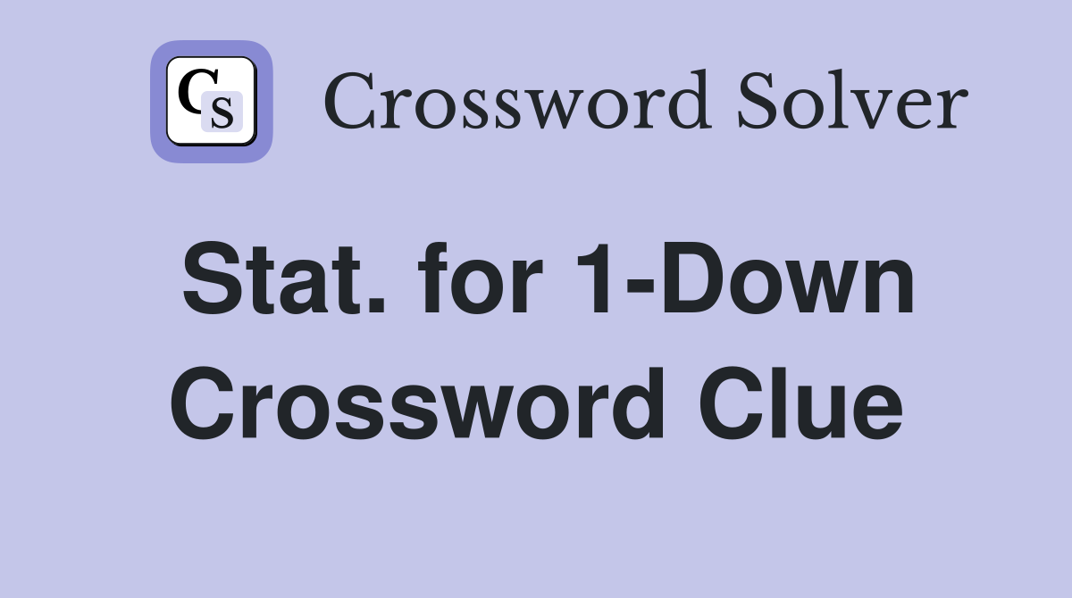 Stat. for 1-Down Crossword Clue