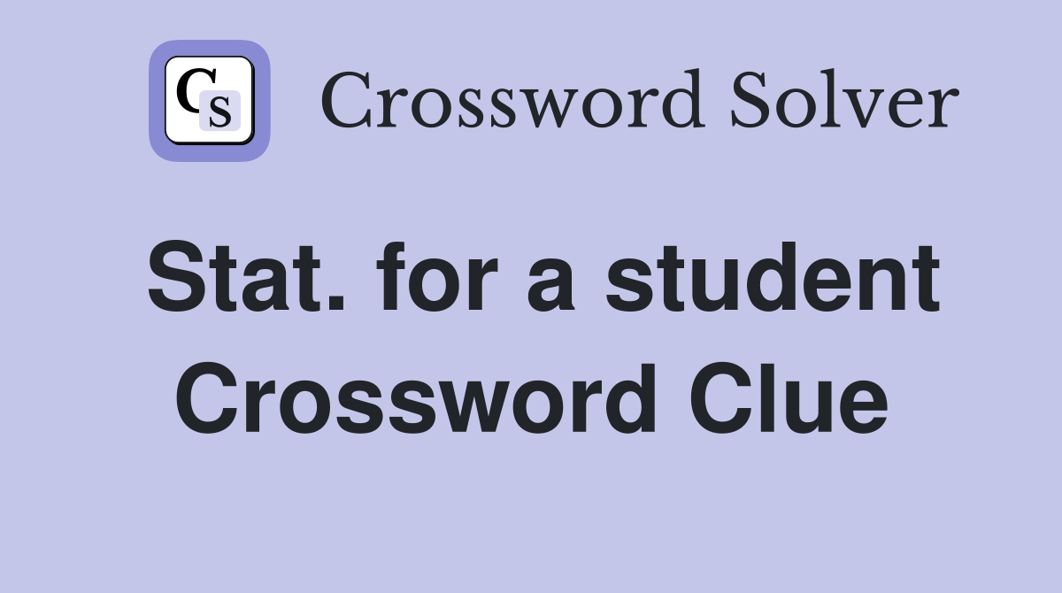Stat. for a student Crossword Clue