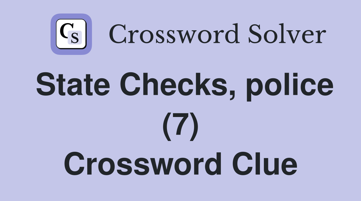 State Checks, police (7) Crossword Clue