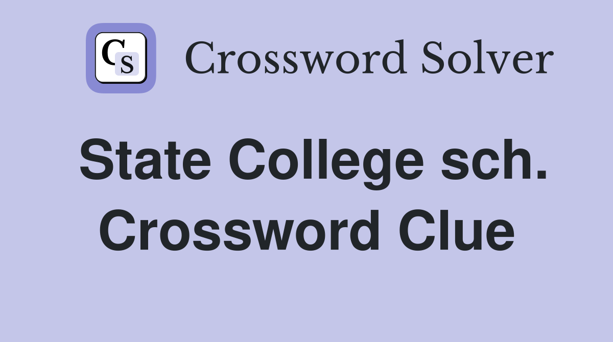 State College sch. Crossword Clue