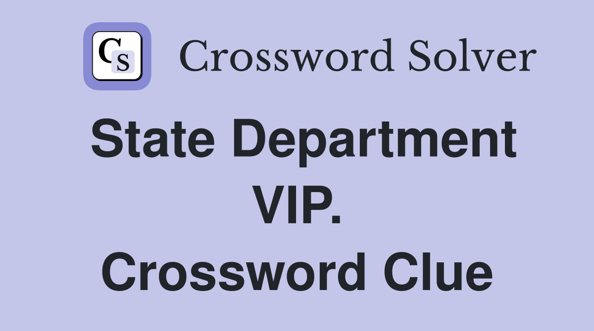 State Department VIP. Crossword Clue