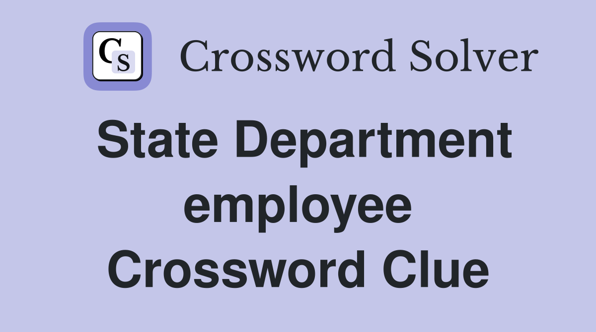 State Department employee Crossword Clue