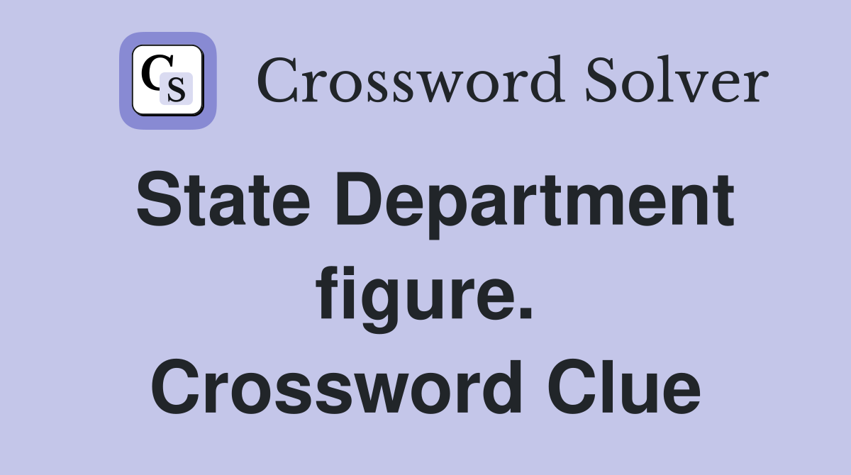State Department figure. Crossword Clue