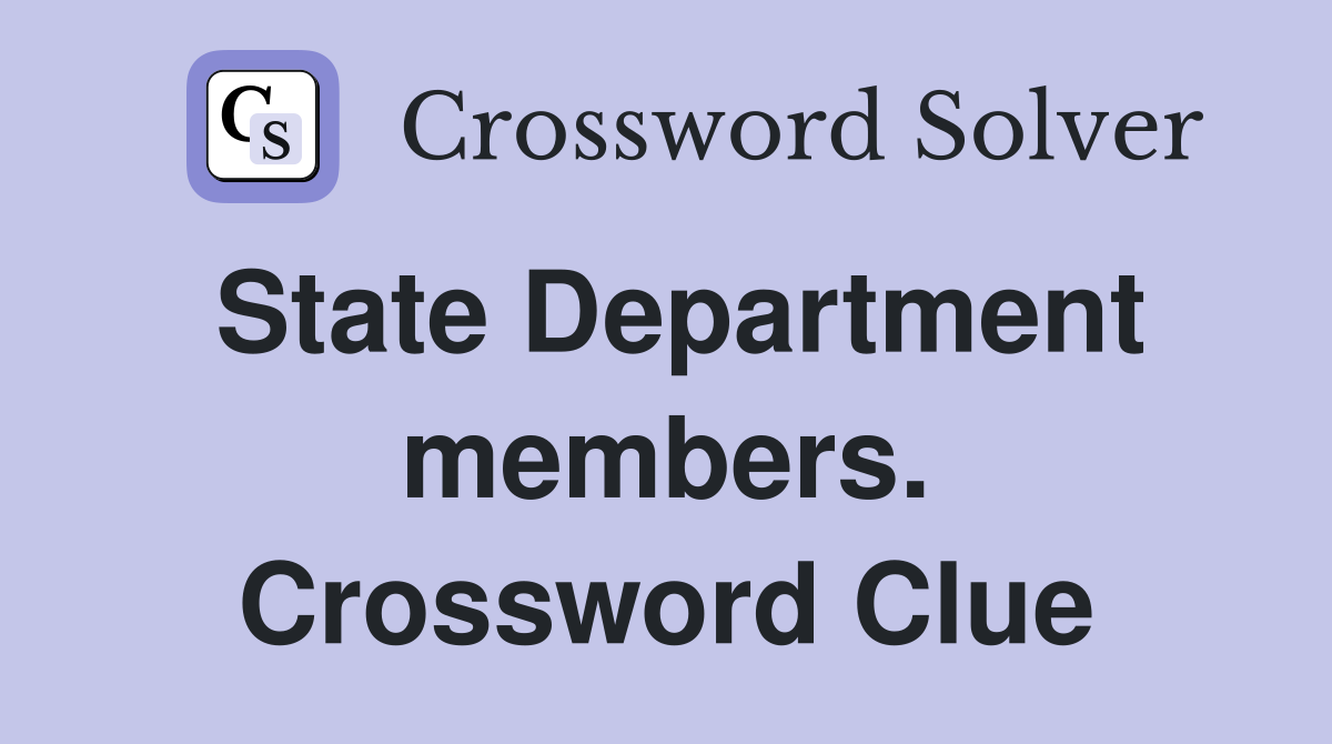 State Department members. Crossword Clue