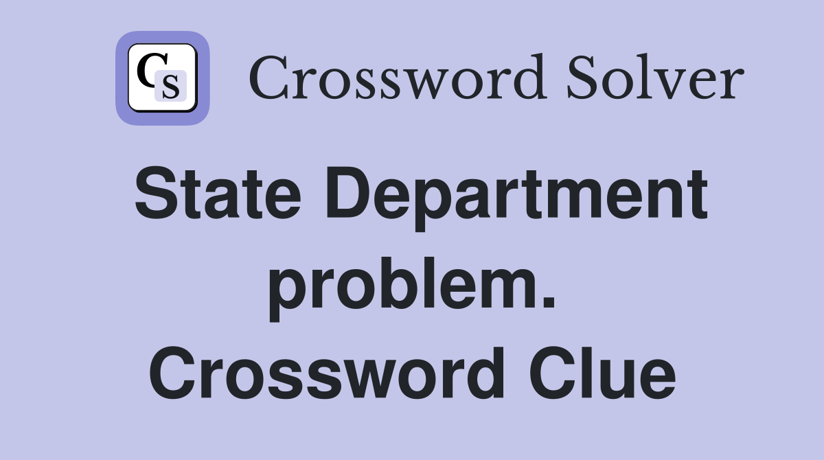 State Department problem. Crossword Clue