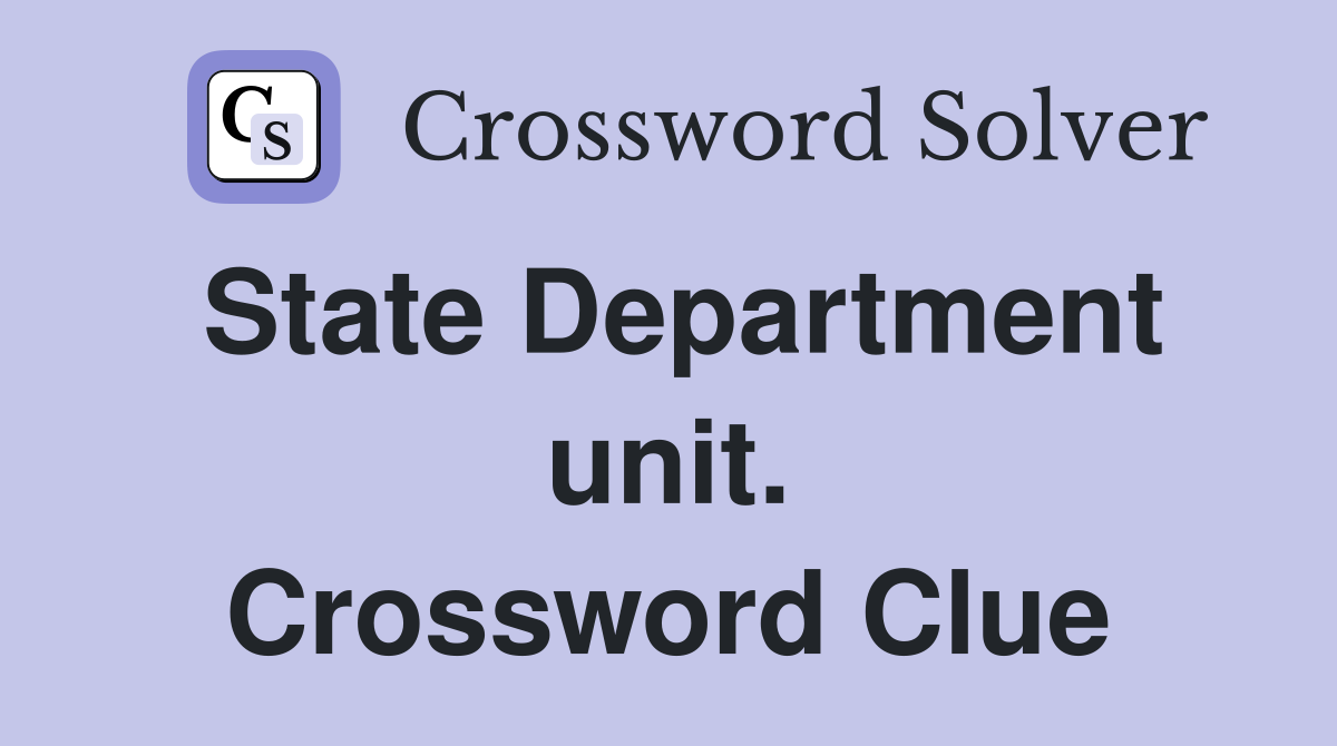 State Department unit. Crossword Clue