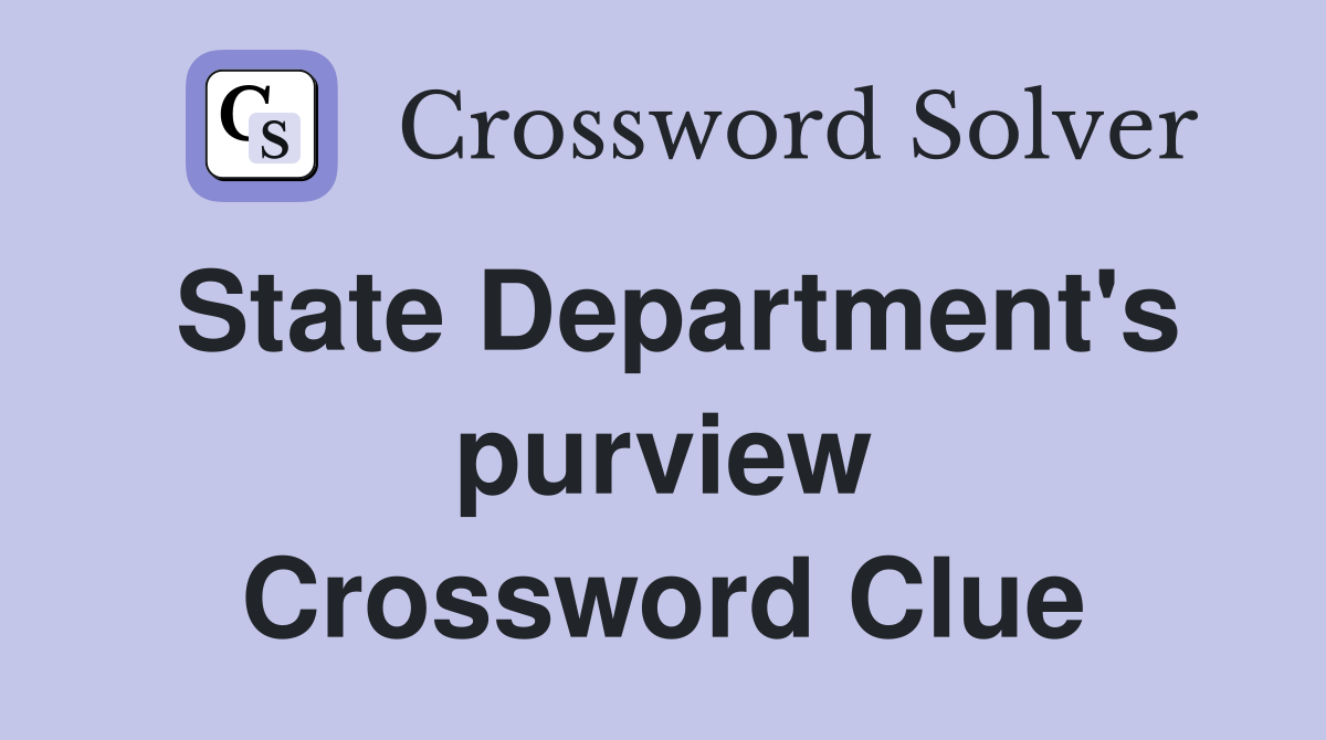 State Department's purview Crossword Clue