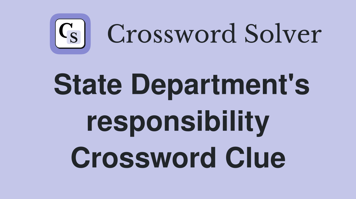State Department's responsibility Crossword Clue