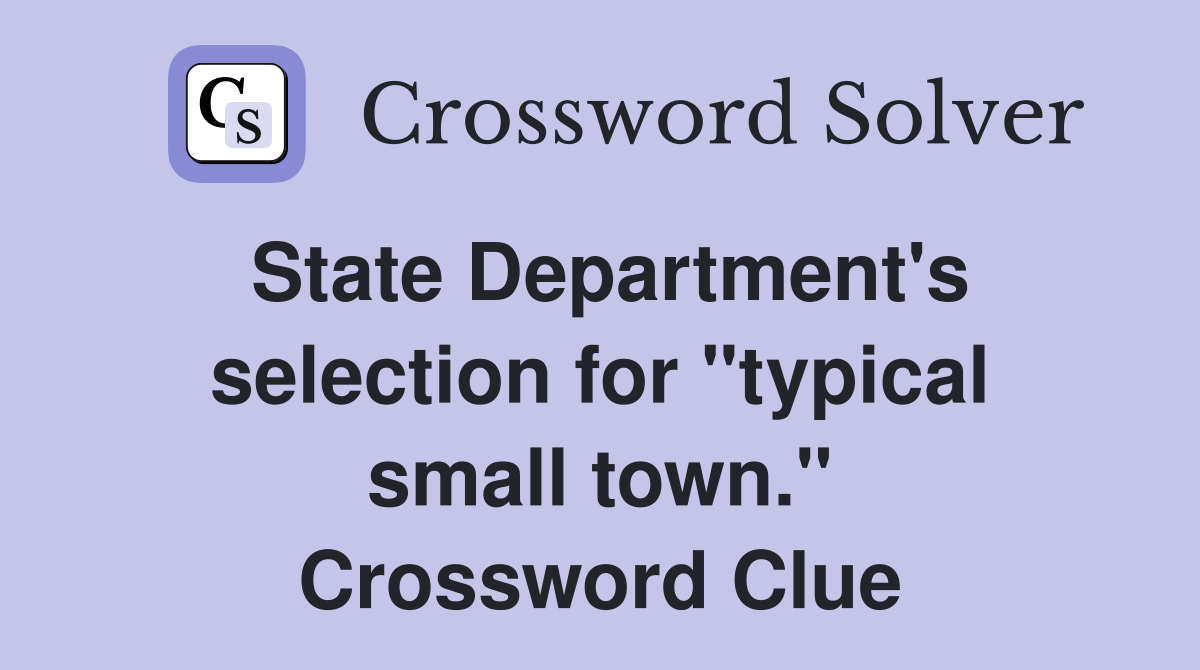 State Department's selection for "typical small town." Crossword Clue