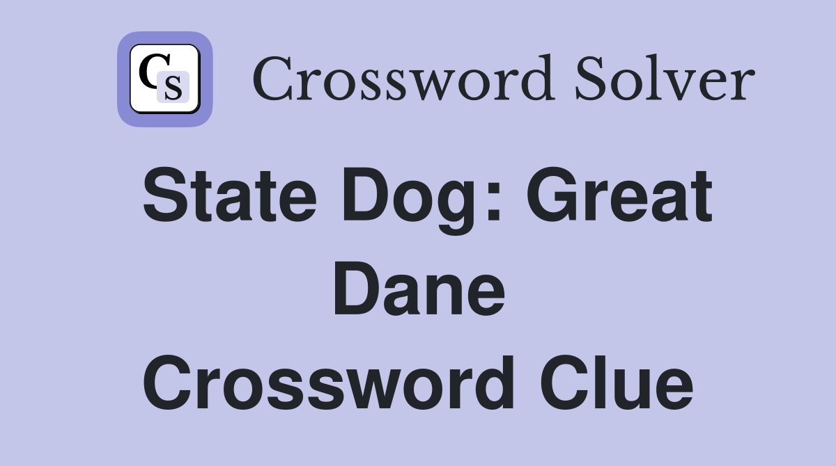State Dog: Great Dane Crossword Clue