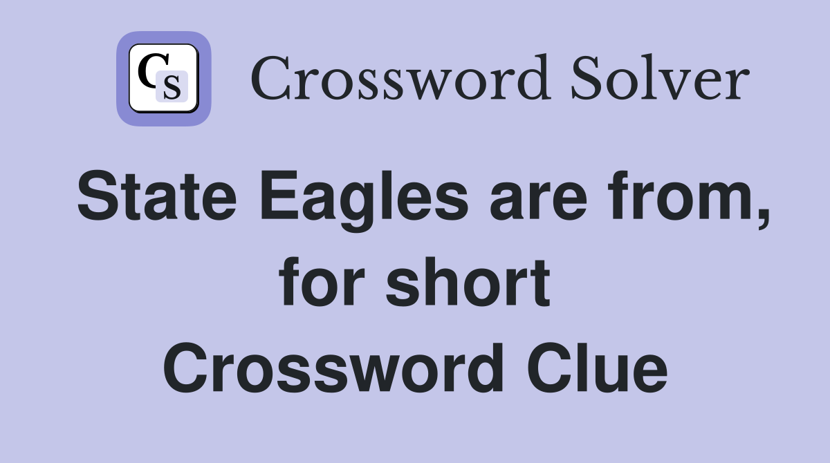 State Eagles are from, for short Crossword Clue