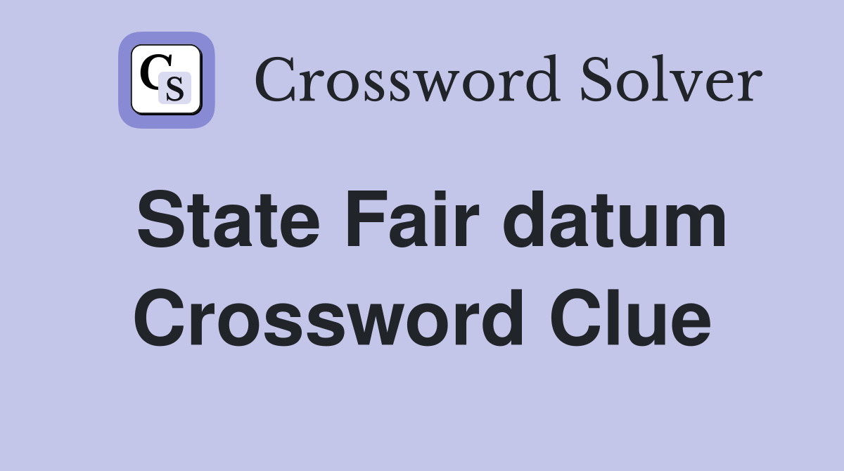 State Fair datum Crossword Clue