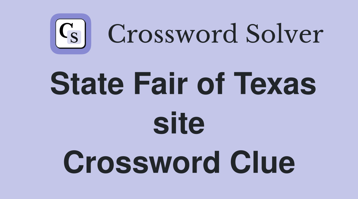 State Fair of Texas site Crossword Clue