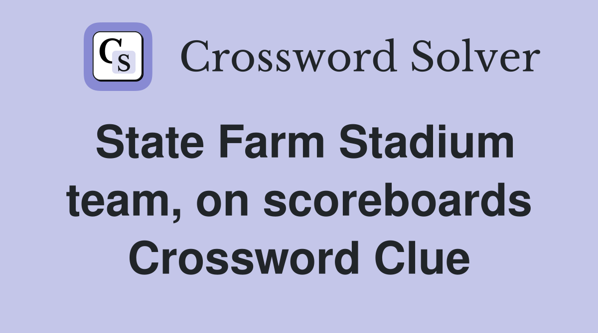 State Farm Stadium team, on scoreboards Crossword Clue