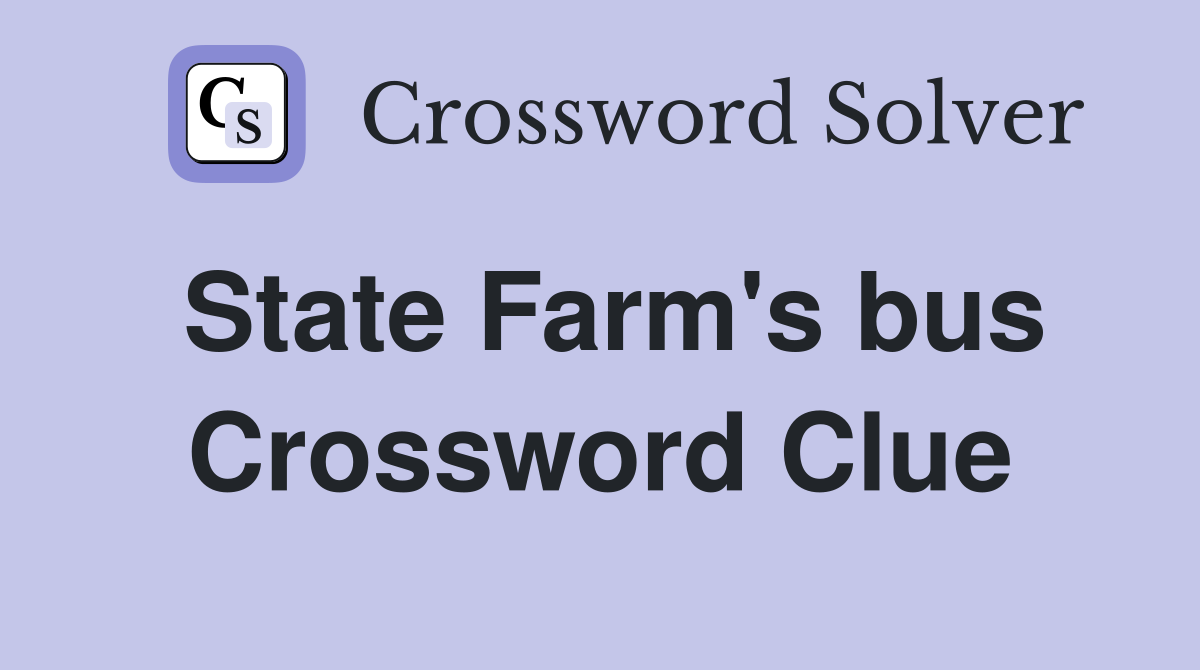 State Farm's bus Crossword Clue