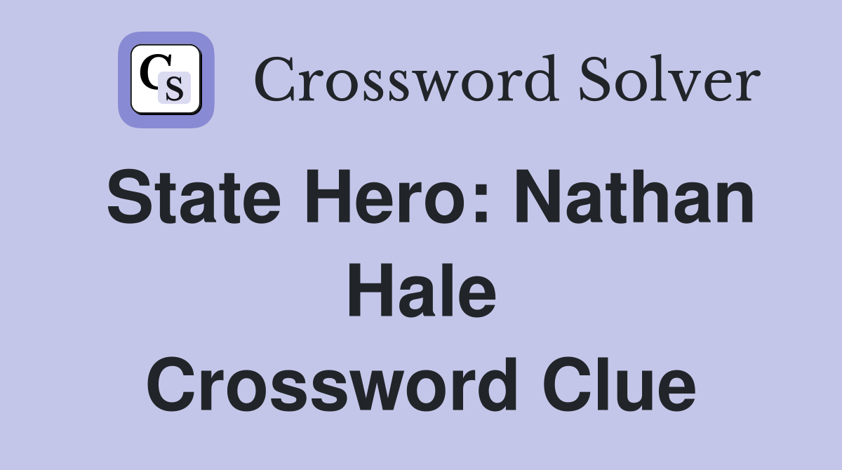 State Hero: Nathan Hale Crossword Clue