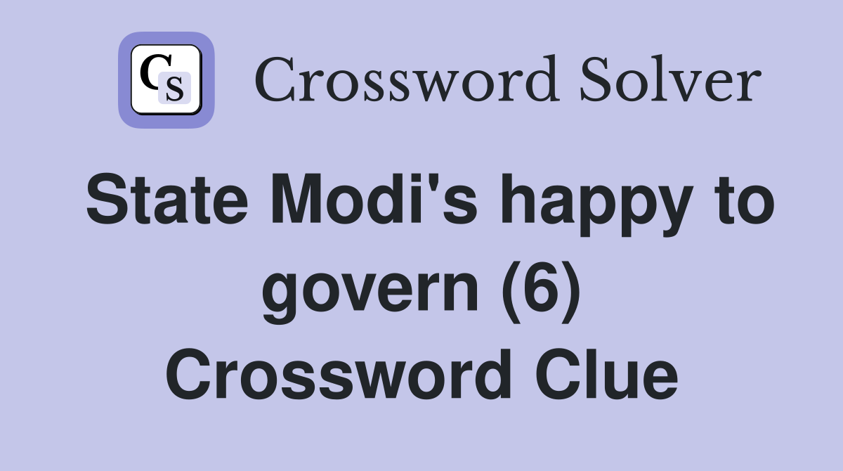 State Modi's happy to govern (6) Crossword Clue