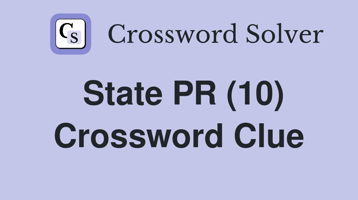 State PR (10) Crossword Clue