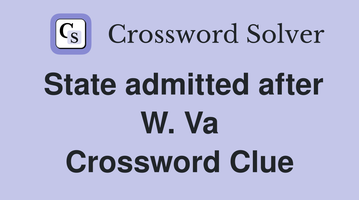 State admitted after W. Va Crossword Clue
