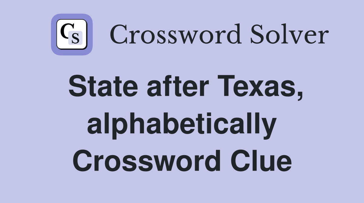 State after Texas, alphabetically Crossword Clue