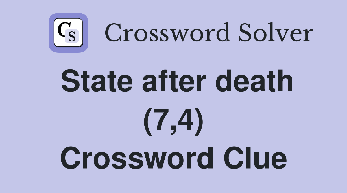State after death (7,4) Crossword Clue