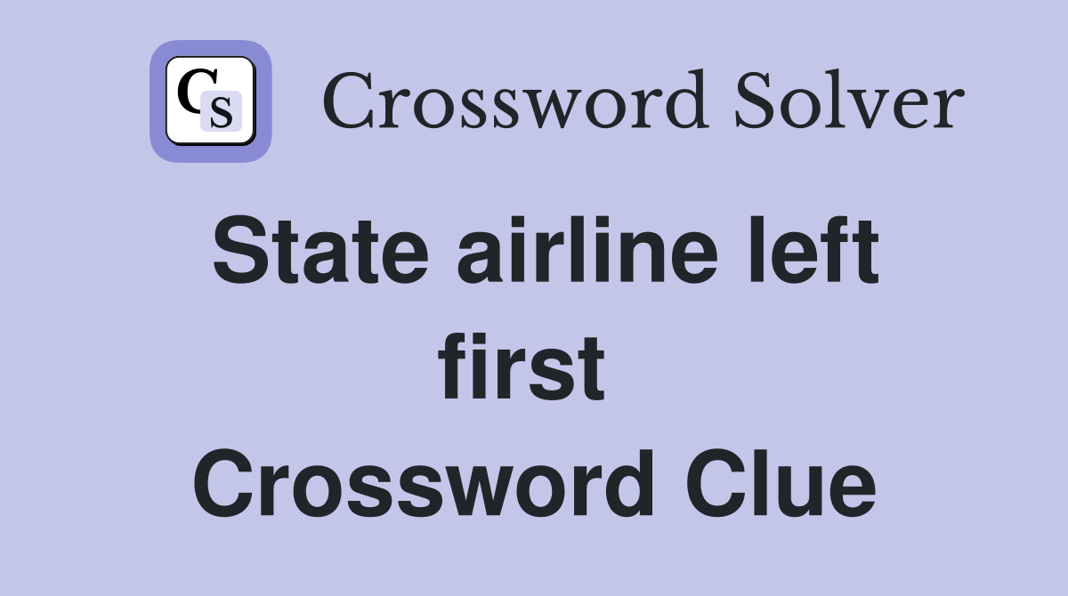 State airline left first  Crossword Clue