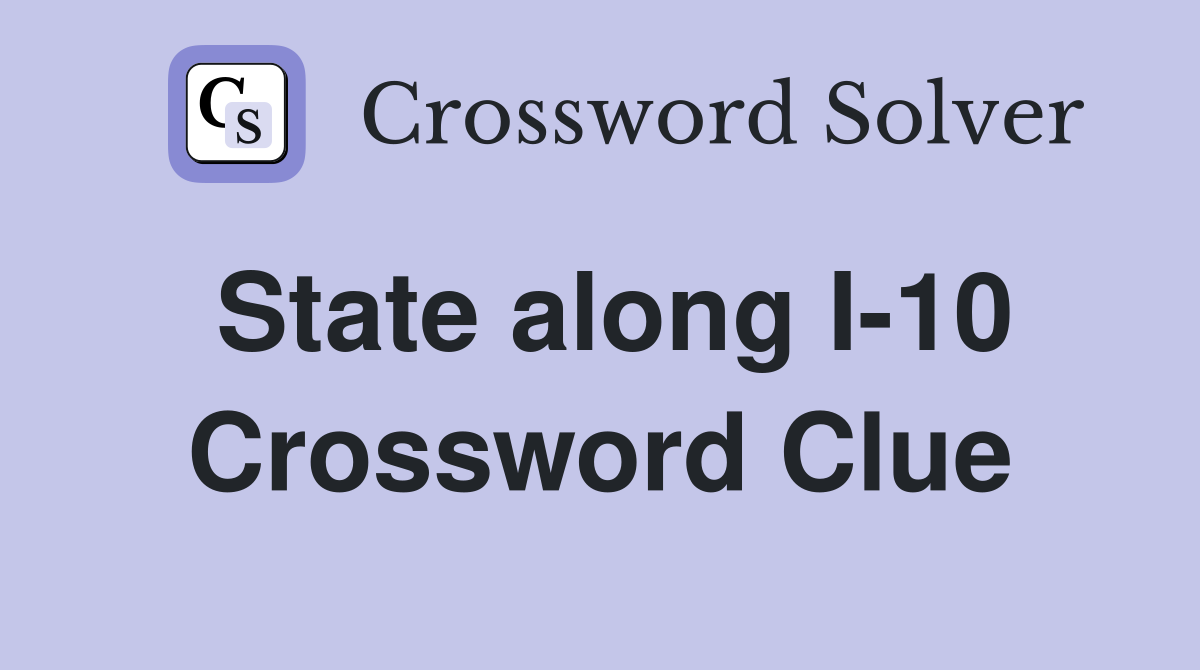 State along I-10 Crossword Clue