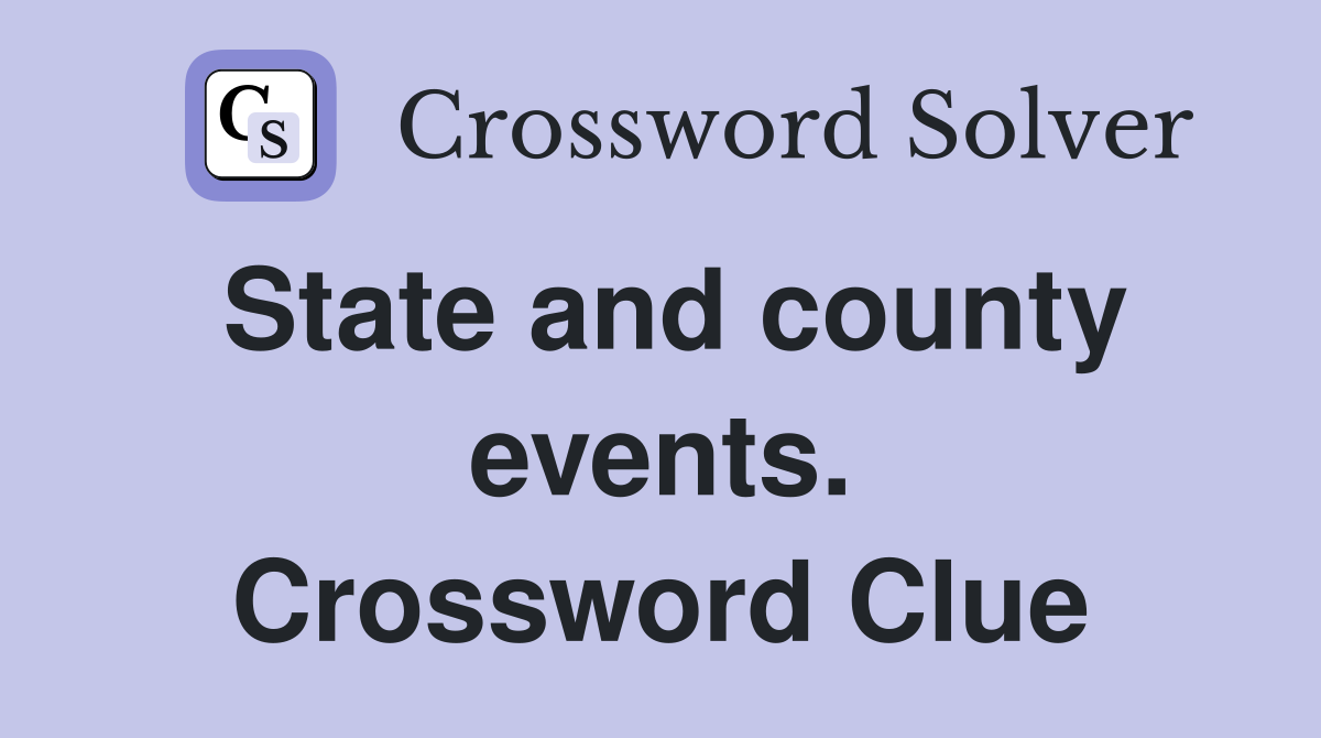 State and county events. Crossword Clue