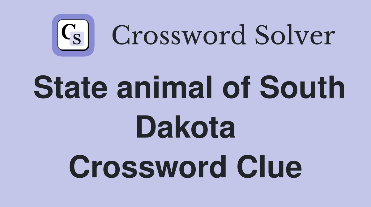 State animal of South Dakota Crossword Clue